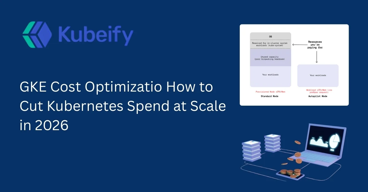 GKE Cost Optimization How to Cut Kubernetes Spend at Scale in 2026