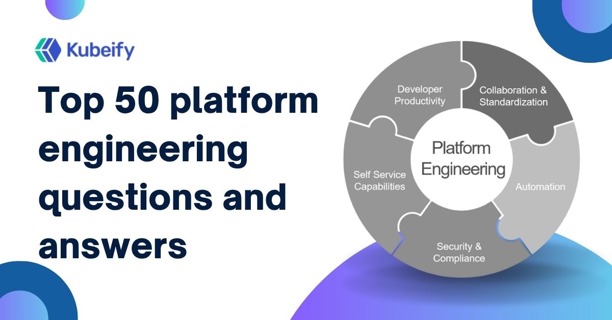 Top 50 platform engineering questions and answers